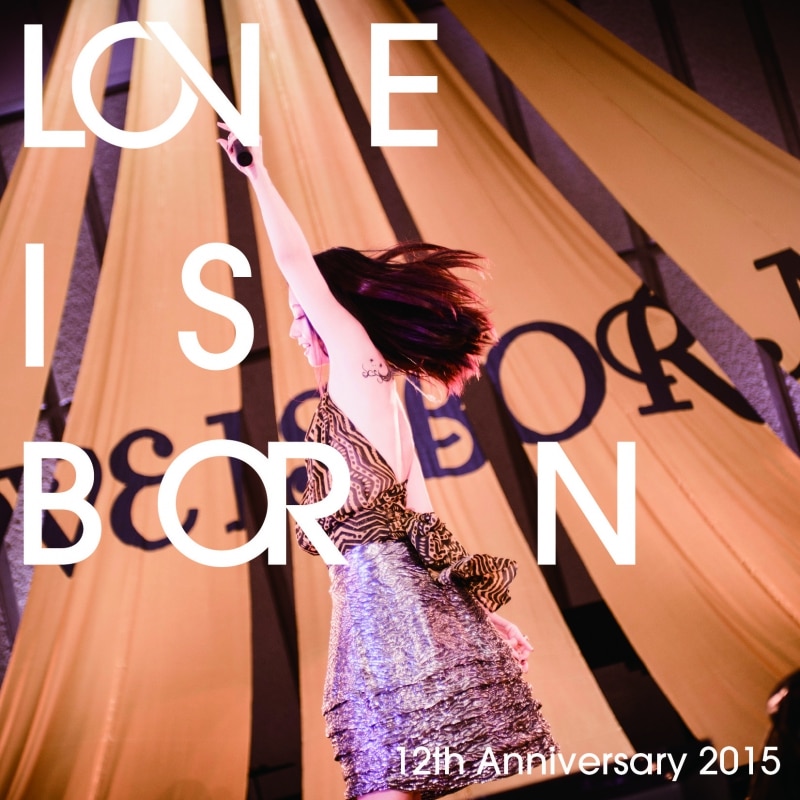 LOVE IS BORN ～ 12th Anniversary 2015 ～