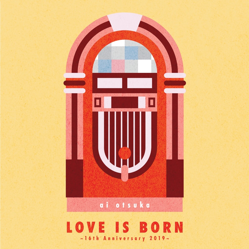 LOVE IS BORN ～16th Anniversary 2019～