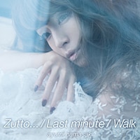 「Zutto... / Last minute / Walk」