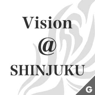Vision　@SHINJUKU