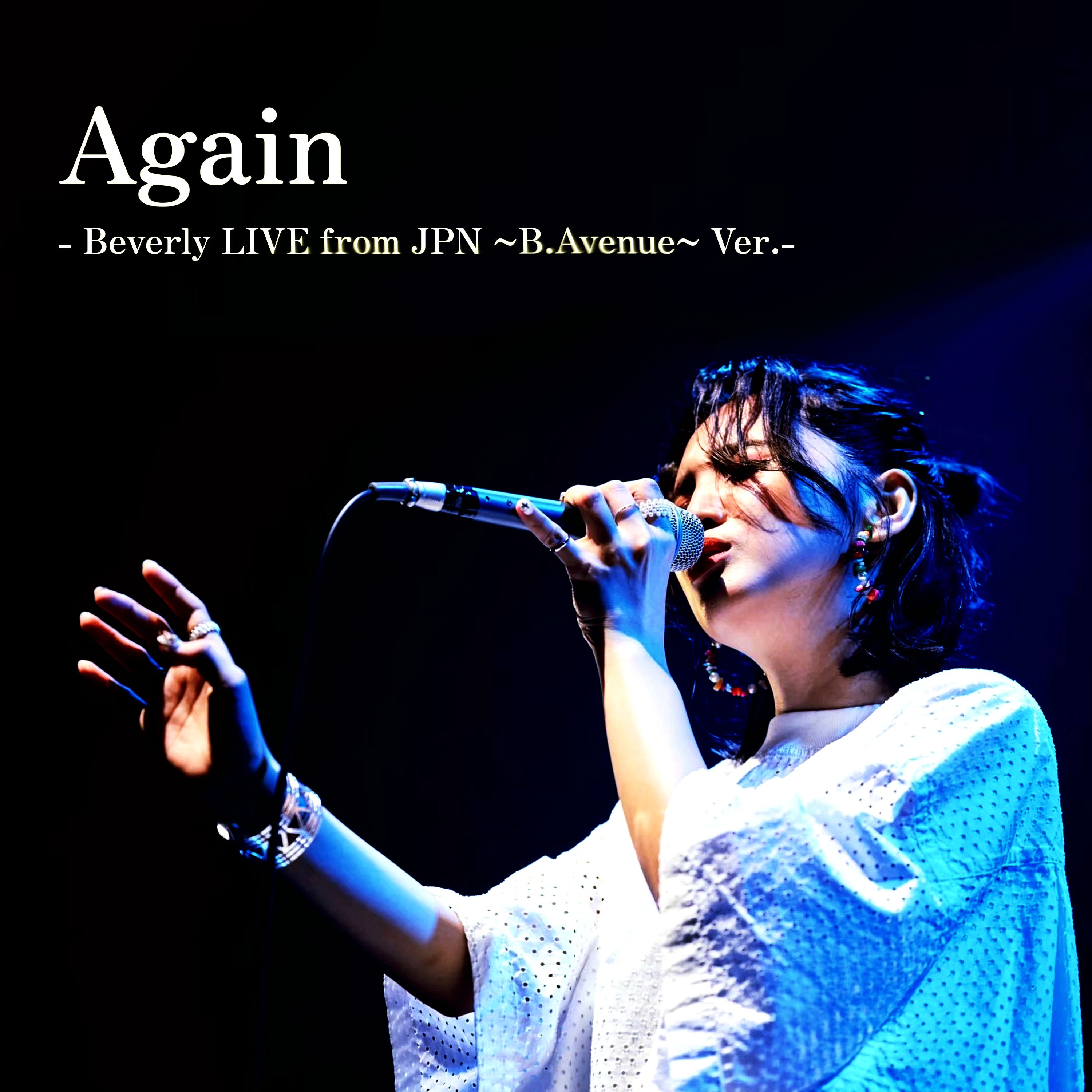 Again - Beverly LIVE from JPN ~B.Avenue~ Ver. -