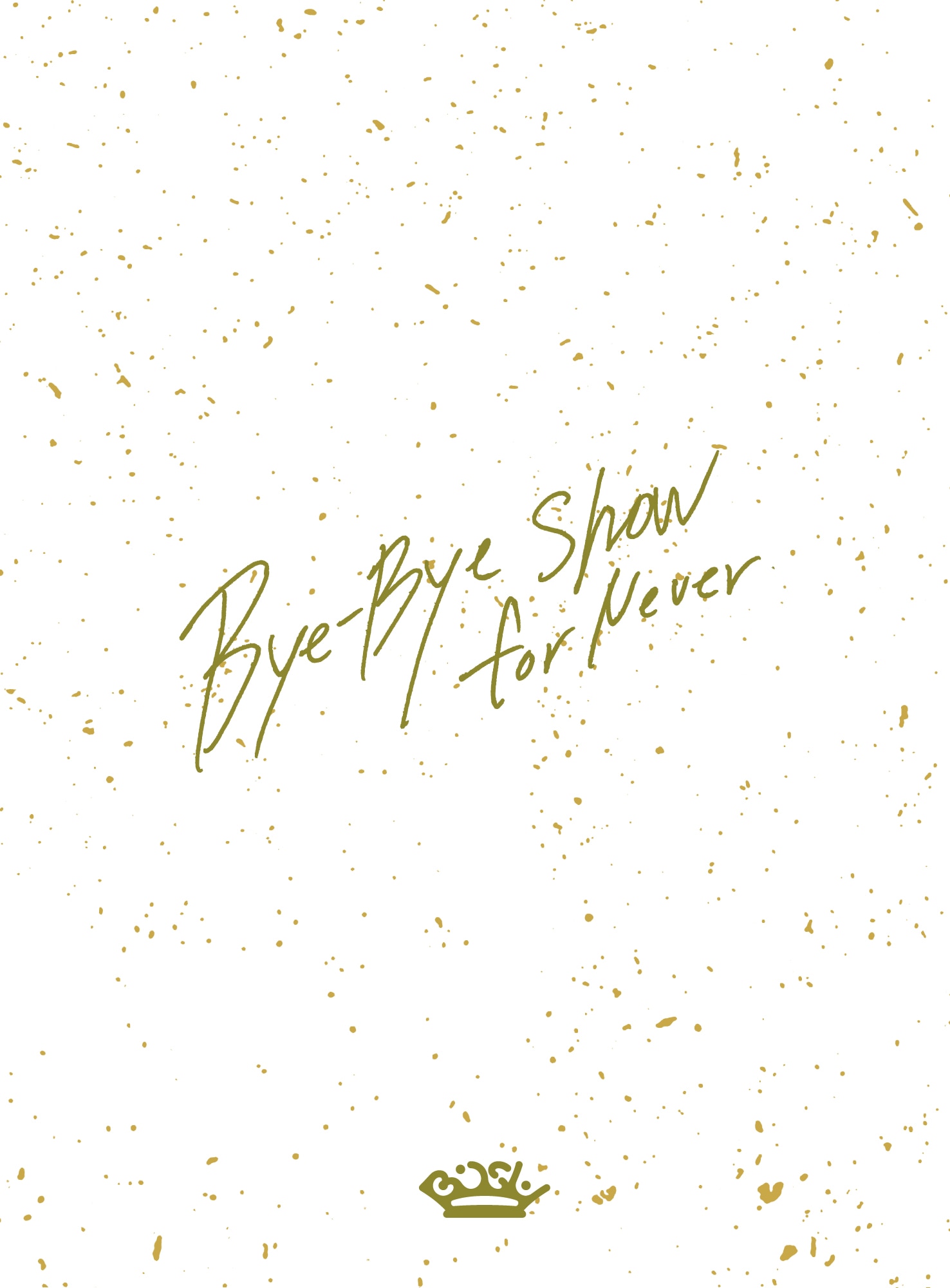 Bye-Bye Show for Never at TOKYO DOME