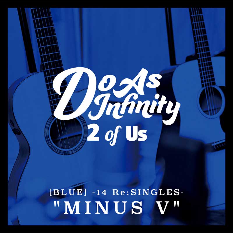 「2 of Us [BLUE] -14 Re:SINGLES- "MINUS V”」