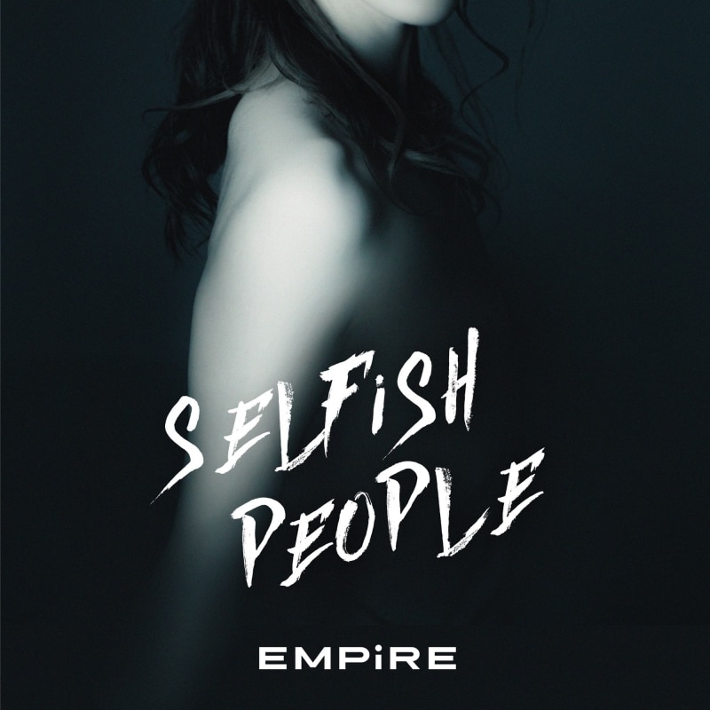 EMPiRE 「SELFiSH PEOPLE」FREE DL!!!!!