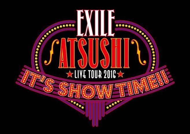 Schedule Exile Atsushi Live Tour 16 It S Show Time Exile Official Website