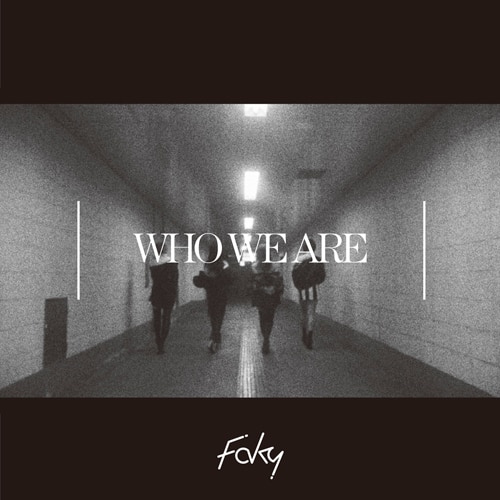 FAKYが満を持して贈る新曲「Who We Are」、4月11日より配信決定!
Our new song "Who We Are" will be available on Apr. 11th!
