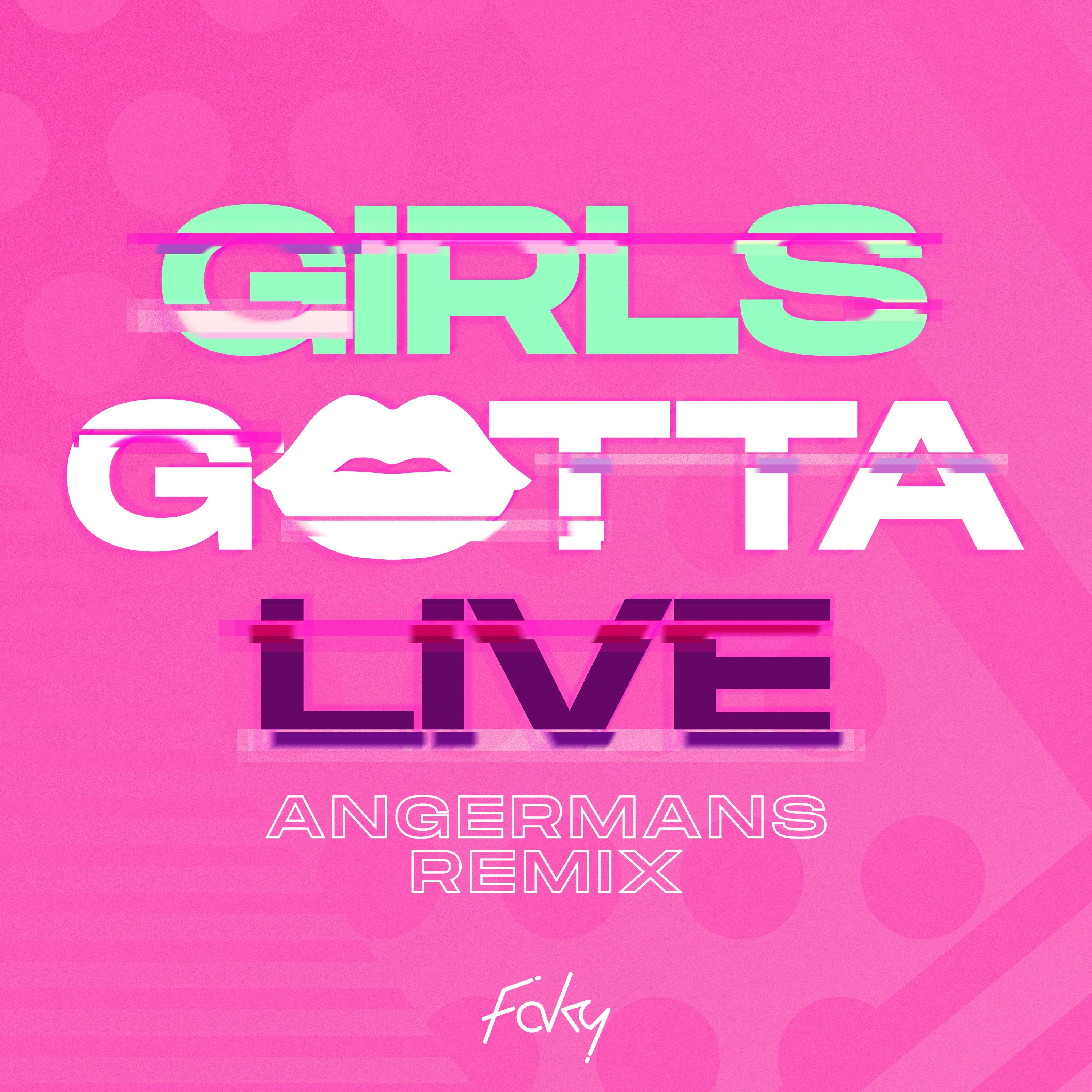 GIRLS GOTTA LIVE -ANGERMANS Remix- 2019.09.11 Release!!