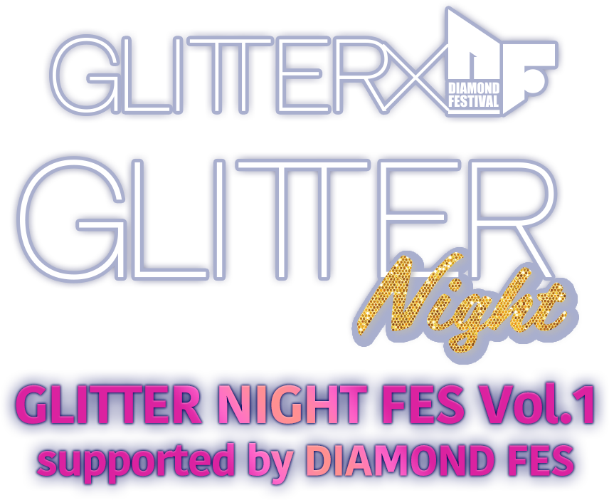 【FAKY】GLITTER NIGHT FES Vol.1 supported by DIAMOND FES 出演決定！