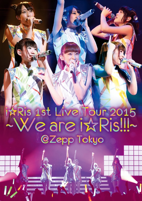 i☆Ris 1st Live Tour 2015 ～We are i☆Ris!!!～＠Zepp Tokyo