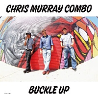 Chris Murray Combo『BUCKLE UP』