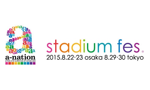 2015年「a-nation stadium fes.」をMUSIC ON! TV（エムオン!)とdTVで独占放送！