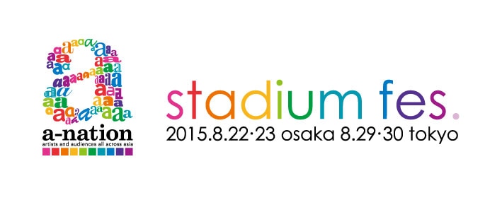 2015年「a-nation stadium fes. 東京公演」をMUSIC ON! TV（エムオン!）とdTVで独占放送＆配信！