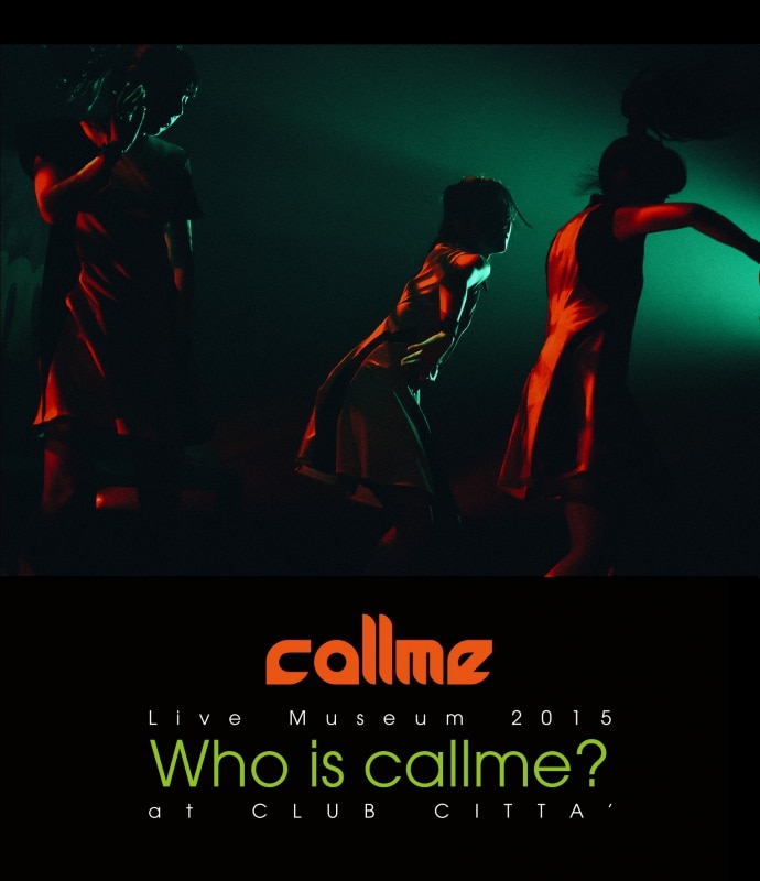callme Live Museum 2015 Who is callme? at CLUB CITTA’