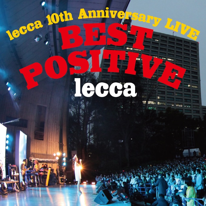 「lecca 10th Anniversary LIVE BEST POSITIVE」本日（8/10）より配信スタート！ 