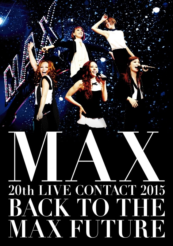 MAX 20th LIVE CONTACT 2015 BACK TO THE MAX FUTURE