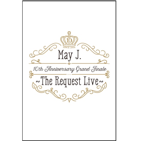 May J. 10th Anniversary Grand Finale ～The Request Live～ @オーチャードホール 2016.10.9