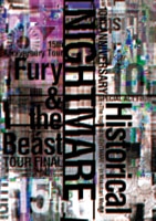 NIGHTMARE 10th ANNIVERSARY SPECIAL ACT FINAL Historical～The highest NIGHTMARE～ in Makuhari Messe & NIGHTMARE 15th Anniversary Tour Fury & the Beast TOUR FINAL @ YOYOGI NATIONAL STADIUM SECOND GYMNASIUM