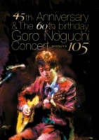 45th Anniversary　& The 60th birthday Goro Noguchi Concert 渋谷105