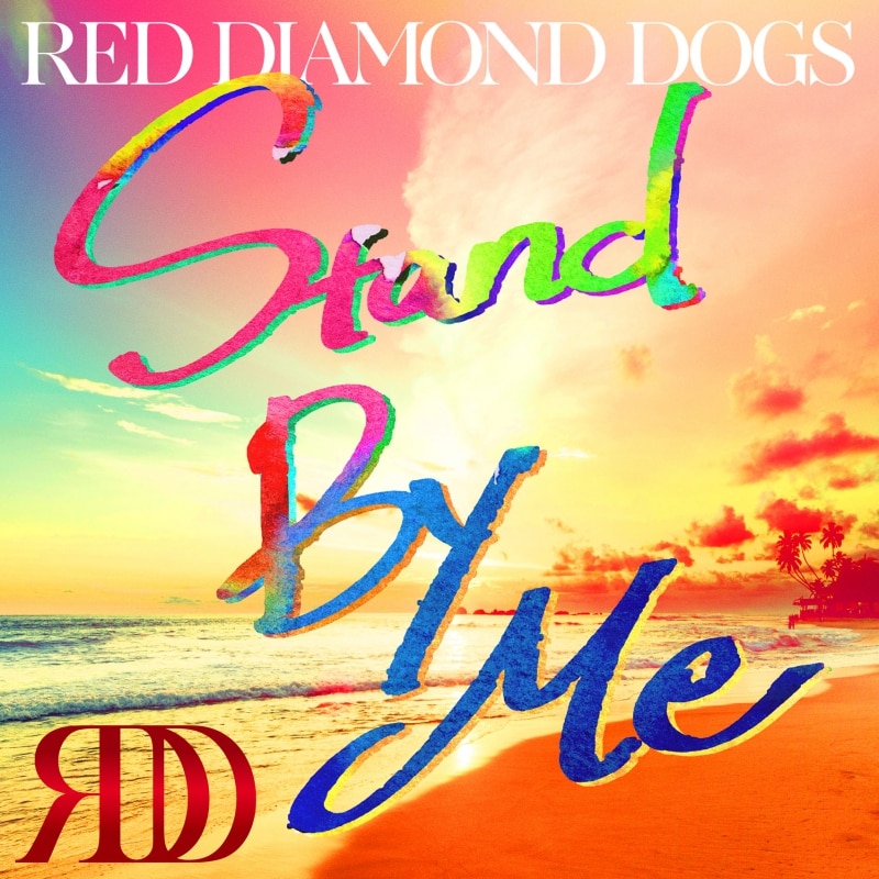 RED DIAMOND DOGS
「Stand By Me」