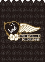 TACKEY SUMMER "LOVE" CONCERT 2012　【初回生産限定盤】