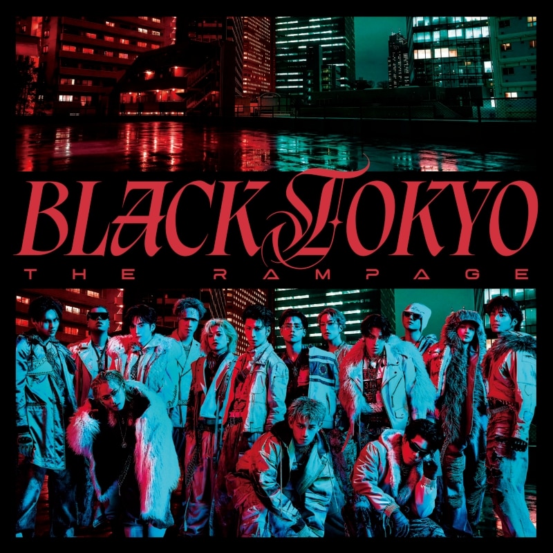 BLACK TOKYO」 | ディスコグラフィー | THE RAMPAGE from EXILE TRIBE
