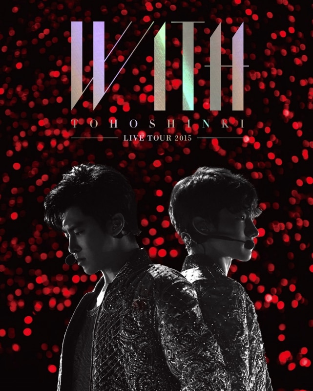 LIVE DVD ＆ Blu-ray「東方神起 LIVE TOUR 2015 WITH」