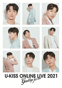 U-KISS ONLINE LIVE 2021 ～Goodbye for now～