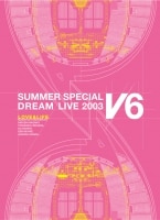 V6  SUMMER SPECIAL DREAM LIVE 2003