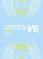 LOVE & LIFE ～V6 SUMMER SPECIAL DREAM LIVE 2003 VV Program