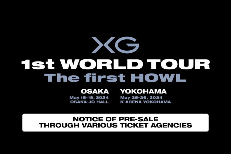 XG 1st WORLD TOUR “The first HOWL”】 日本公演各プレイガイド先行の 