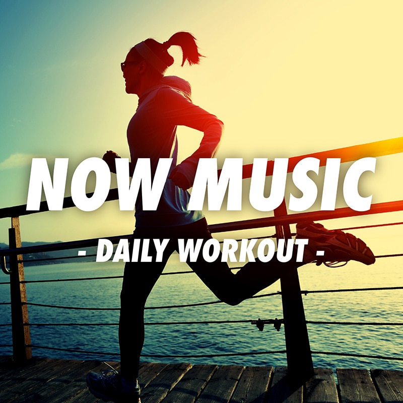 NOW MUSIC – DAILY WORKOUT -