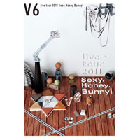 V6 live tour 2011 Sexy.Honey.Bunny! - DISCOGRAPHY | V6 Official