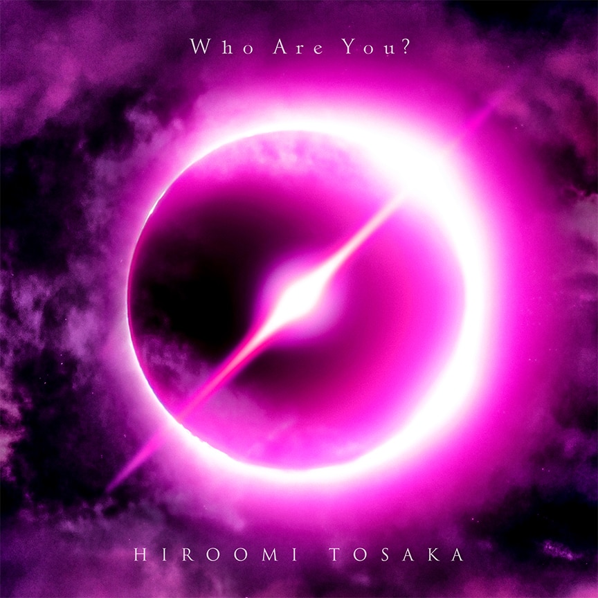 HIROOMI TOSAKA『Who Are You?』