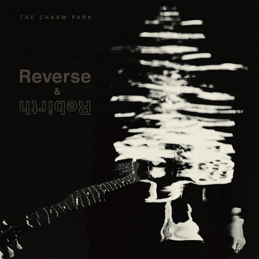 THE CHARM PARK『Reverse & Rebirth』