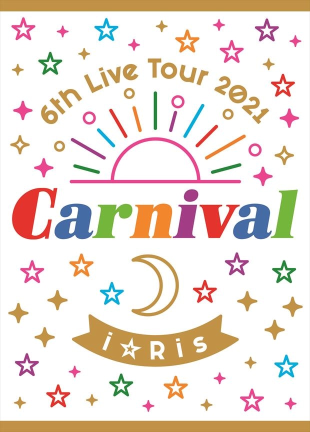 【初回生産限定盤】i☆Ris 6th Live Tour 2021 ～Carnival～(2枚組Blu-ray)